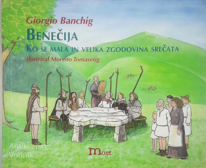 BENEČIJA; KO SE MALA IN VELIKA ZGODOVINA SREČATA, Giorgio Banchig
