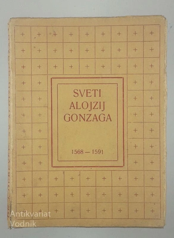 SVETI ALOJZIJ GONZAGA; ZAŠČITNIK KRŠČANSKE MLADINE, dr. Jože Debevec