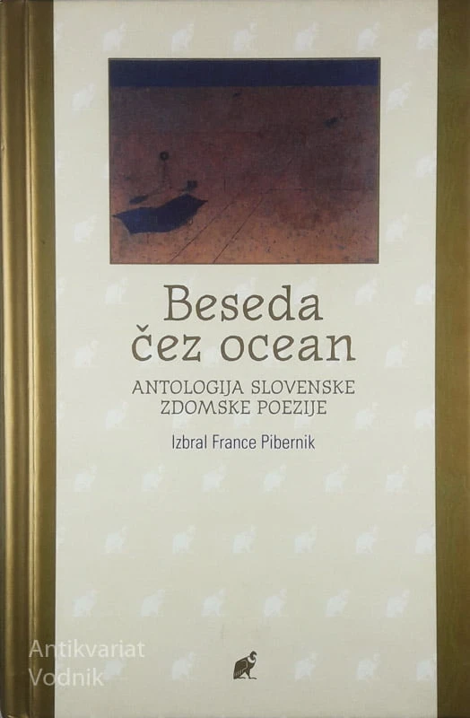 BESEDA ČEZ OCEAN; ANTOLOGIJA SLOVENSKE ZDOMSKE POEZIJE, izbral France Pibernik