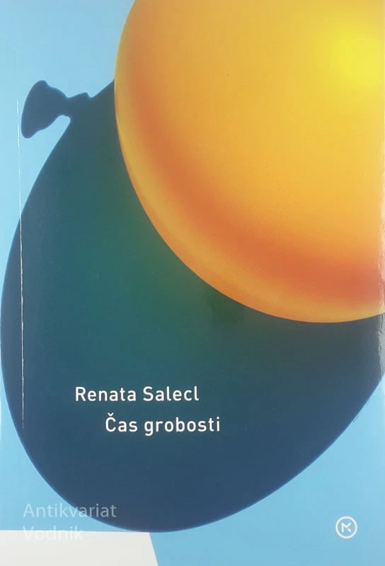 ČAS GROBOSTI, Renata Salecl