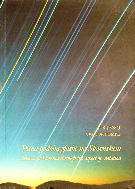 PISNA PODOBA GLASBE NA SLOVENSKEM / MUSIC IN SLOVENIA THROUGH THE ASPECT OF NOTATION, J. Snoj in G. Pompe