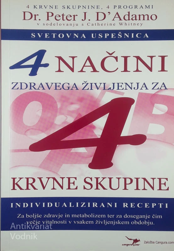 4 NAČINE ZDRAVEGA ŽIVLJENJA ZA 4 KRVNE SKUPINE, Dr. Peter J. D’Adamo