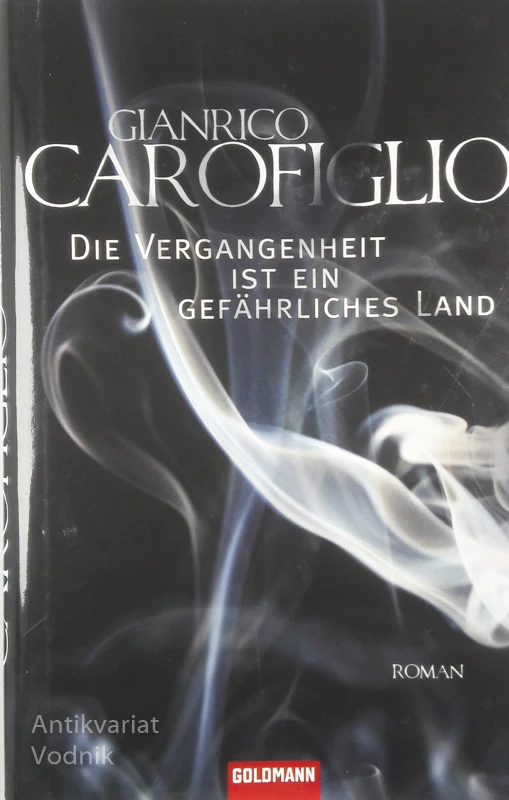 DIE VERGANGENHEIT IST EIN GEFAHRLICHES LAND, Gianrico Carofiglio