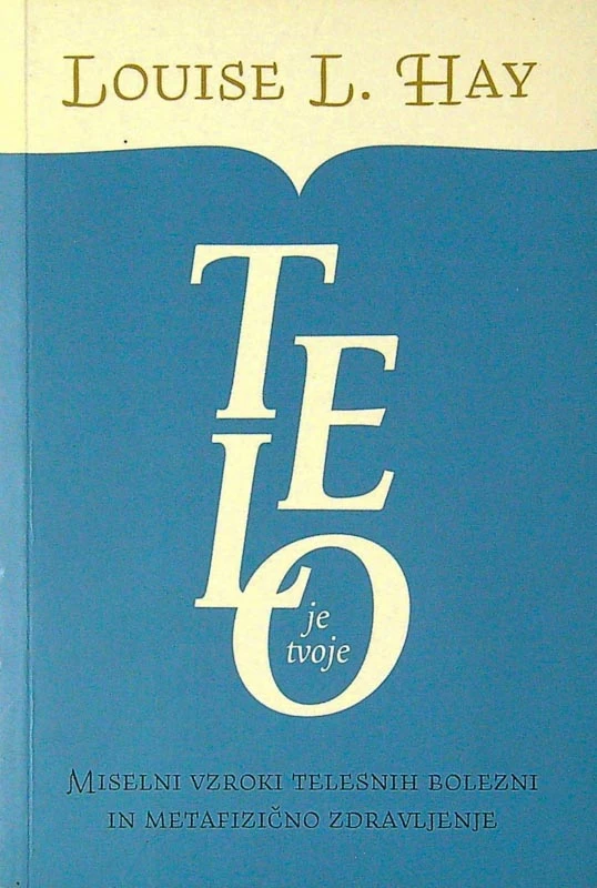 TELO JE TVOJE, Louise L. Hay