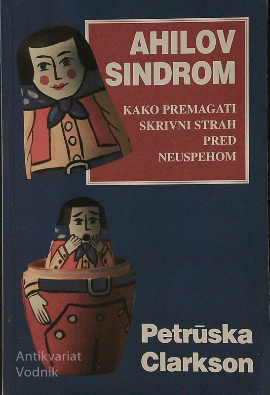 AHILOV SINDROM; KAKO PREMAGATI SKRIVNI STRAH PRED NEUSPEHOM, Petrūska Clarkson