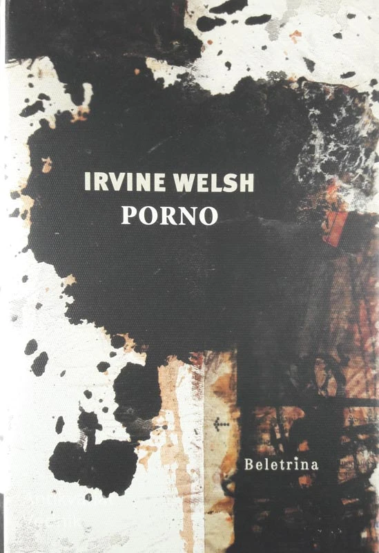 PORNO, Irvine Welsh