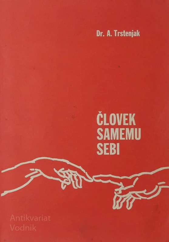 Anton Trstenjak ČLOVEK SAMEMU SEBI