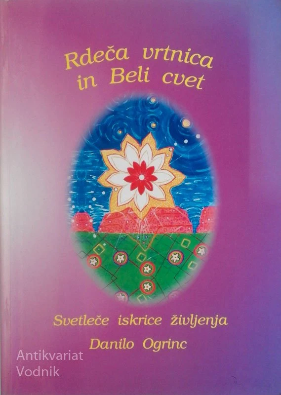RDEČA VRTNICA N BELI CVET, Danilo Ogrinc