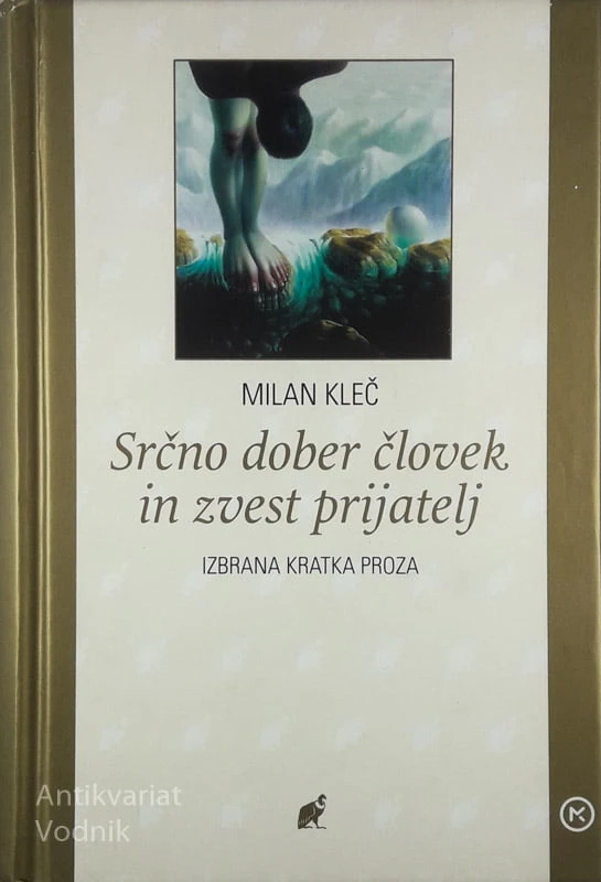 SRČNO DOBER ČLOVEK IN ZVESTI PRIJATELJ, Milan Kleč