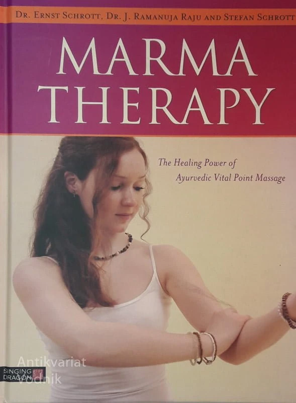 MARMA THERAPY, Dr. E. Shrott, Dr. J. R. Raju, S. Schrott
