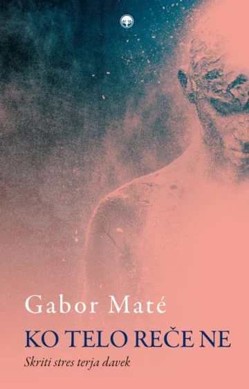 KO TELO REČE NE, Gabor Maté