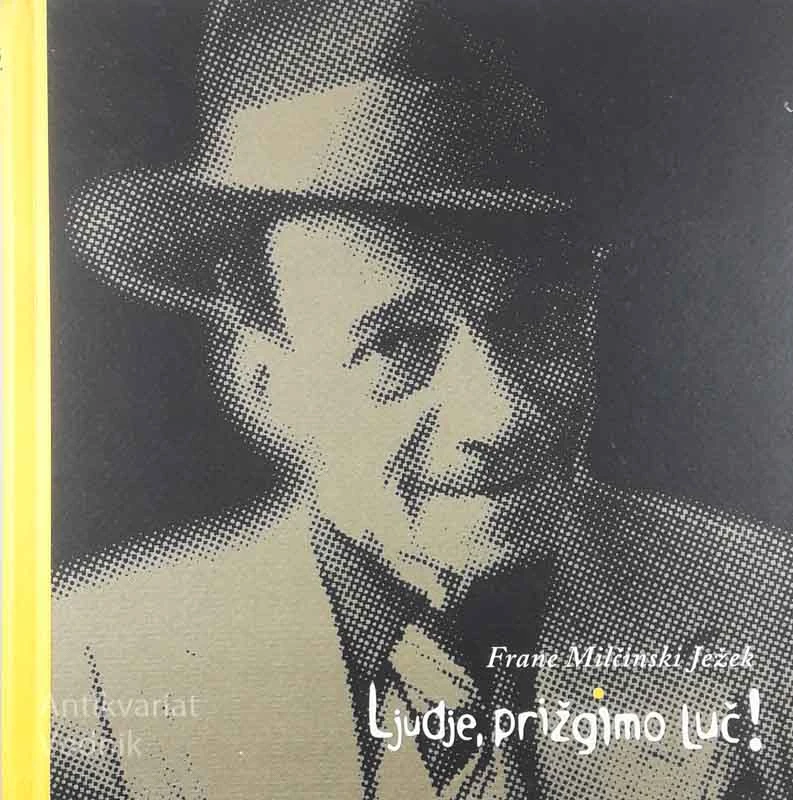 LJUDJE, PRIŽGIMO LUČ, Frane Miličinski Ježek
