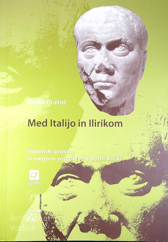 MED ITALIJO IN ILIRIKOM, Rajko Bratož
