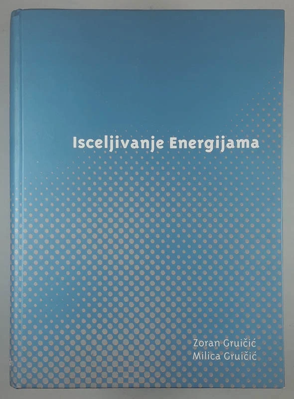 ISCELJIVANJE ENERGIJAMA, Zoran Gručić