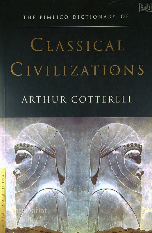 THE PIMLICO DICTIONARY OF CLASSICAL CIVILIZATIONS, Arthur Cotterell