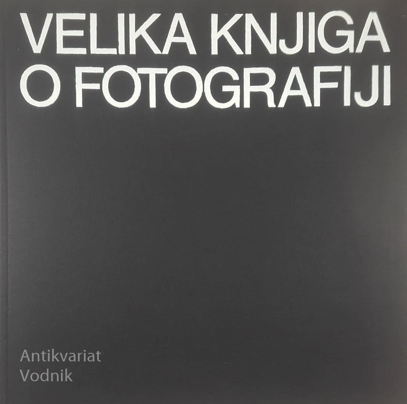 VELIKA KNJIGA O FOTOGRAFIJI, več avtorjev