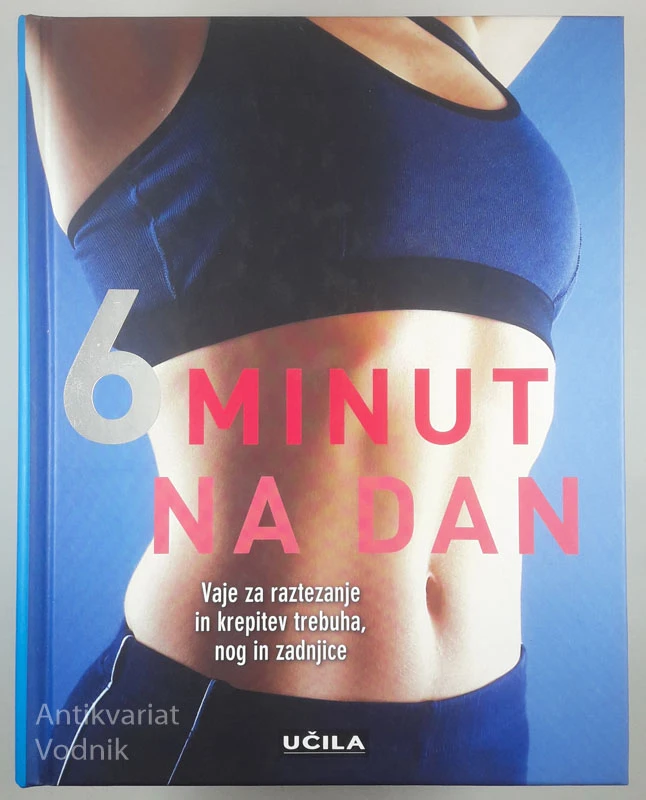 6 MINUT NA DAN; Vaje za raztezanje in krepitev trebuha, nog in zadnjice