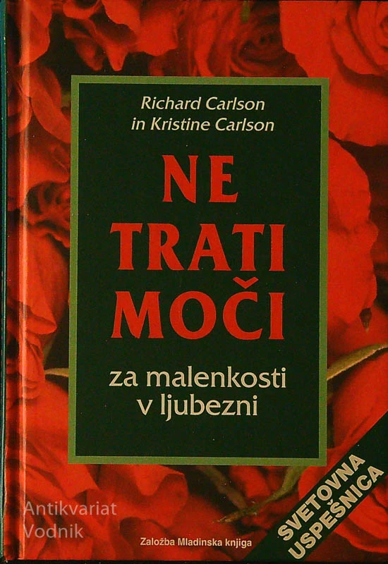 NE TRATI MOČI ZA MALENKOSTI V LJUBEZNI, Richard Carlson in Kristine Carlson