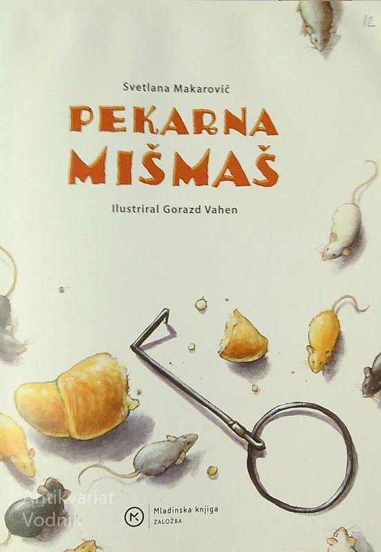 PEKARNA MIŠMAŠ, Svetlana Makarovič (ilustriral Gorazd Vahen)