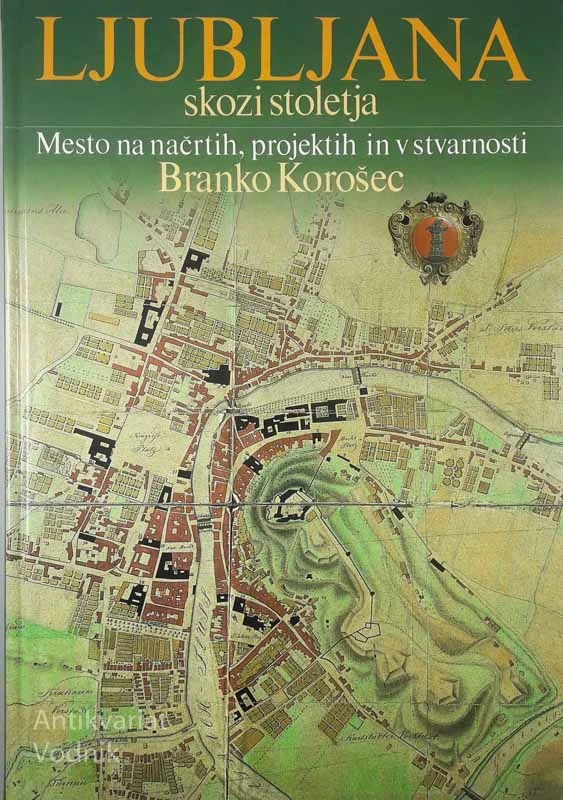 LJUBLJANA SKOZI STOLETJA, Branko Korošec