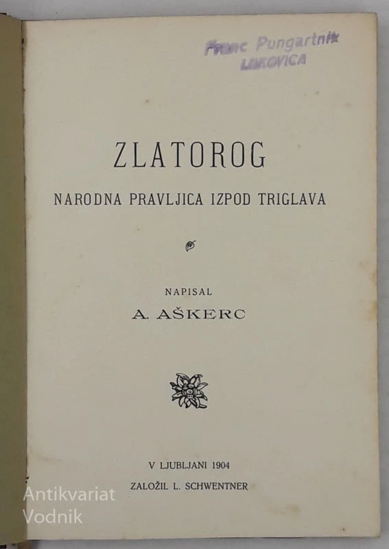 ZLATOROG Narodna pravljica izpod Triglava Napisal A. Aškerc