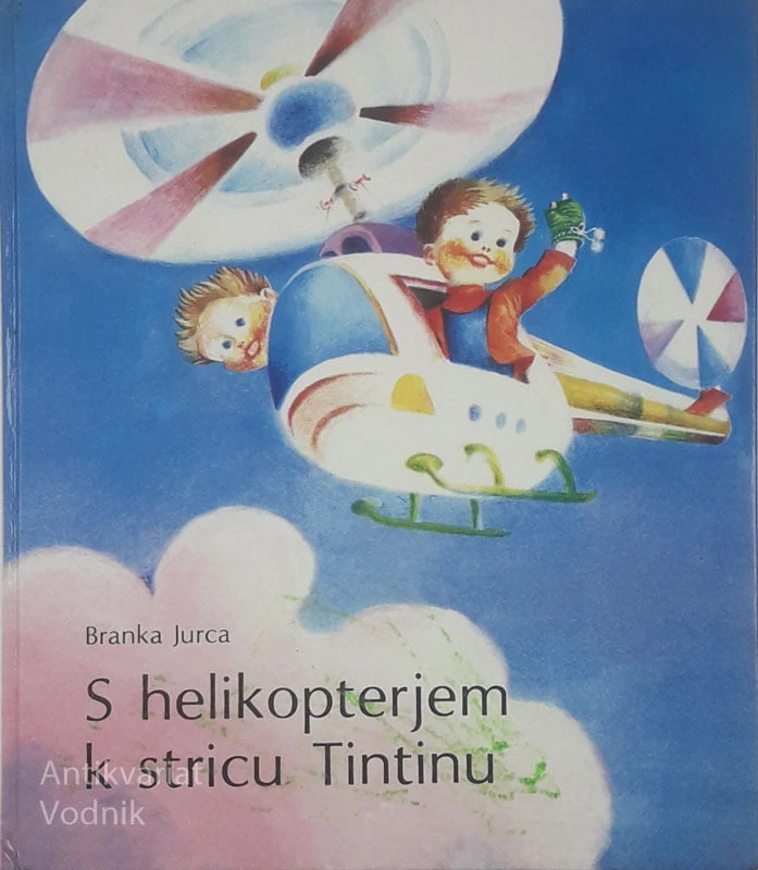 S HELIKOPTERJEM K STRICU TINTINU, Branka Jurca, ilustrirala Roža Piščanec