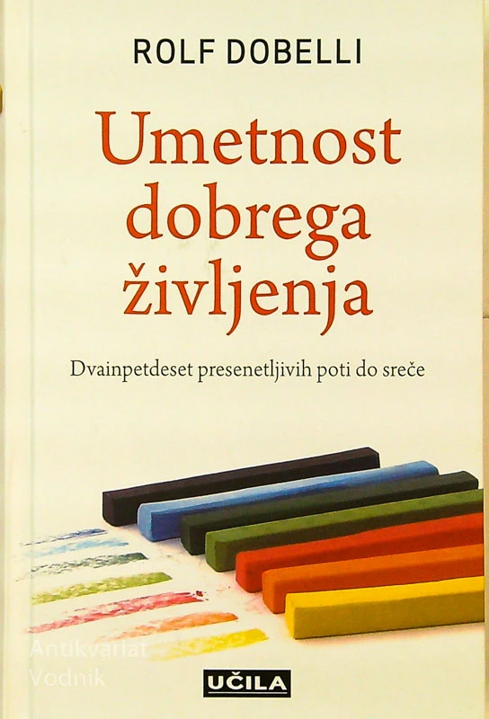 UMETNOST DOBREGA ŽIVLJENJA, Rolf Dobelli