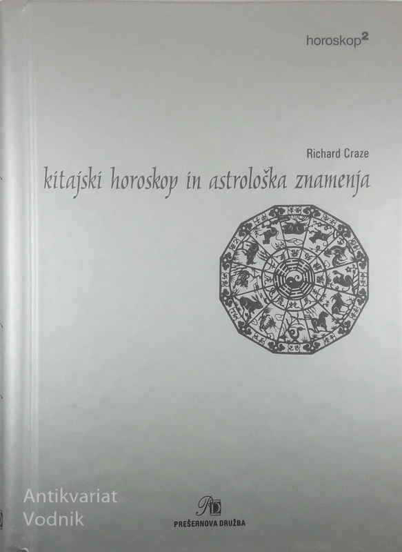 KITAJSKI HOROSKOP IN ASTROLOŠKA ZNAMENJA, Richard Craze