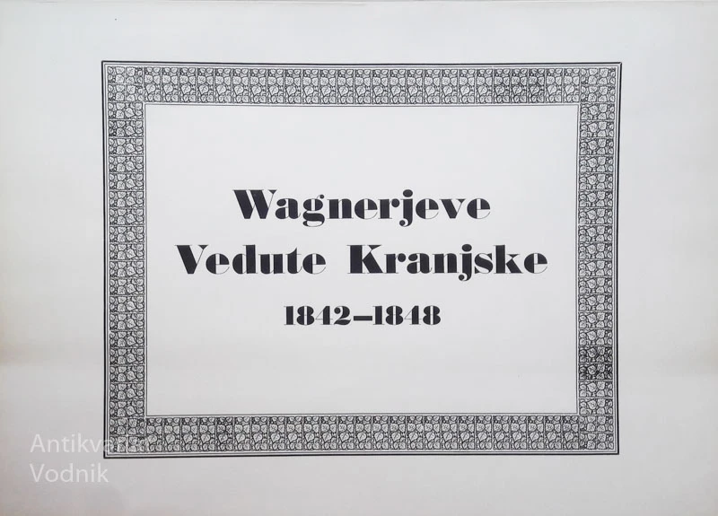 WAGNERJEVE VEDUTE KRANJSKE 1842-1848, reprodukcije grafičnih listov v mapici