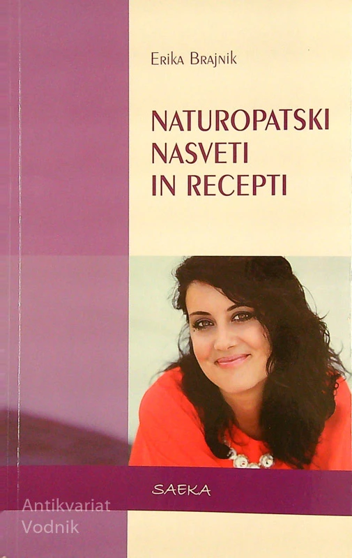 NATUROPATSKI NASVETI IN RECEPTI, Erika Brajnik