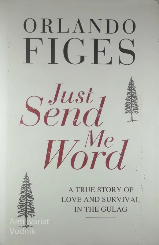 JUST SEND ME WORD, Orlando Figes