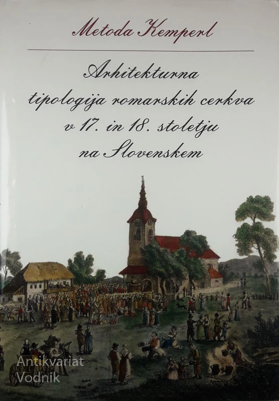 ARHITEKTURNA TIPOLOGIJA ROMARSKIH CERKVA V 17. IN 18. STOLETJU NA SLOVENSKEM, Metoda Kemperl