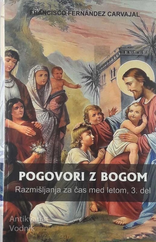 POGOVORI Z BOGOM, 3.DEL, Francisco Fernandez Carvajal