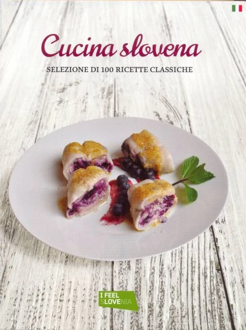 CUCINA SLOVENA: SELEZIONI DI 100 RICETTE CLASSICHE, Jože Piano