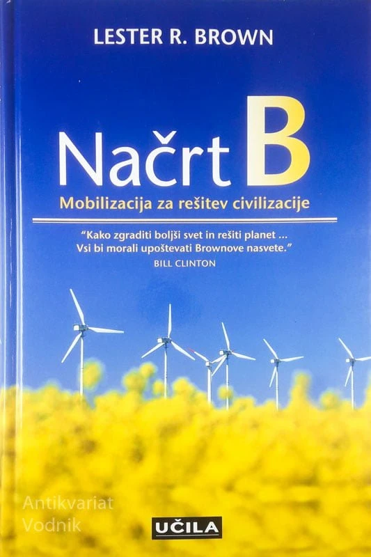 NAČRT B ; MOBILIZACIJA ZA REŠITEV CIVILIZACIJE, Lester R. Brown