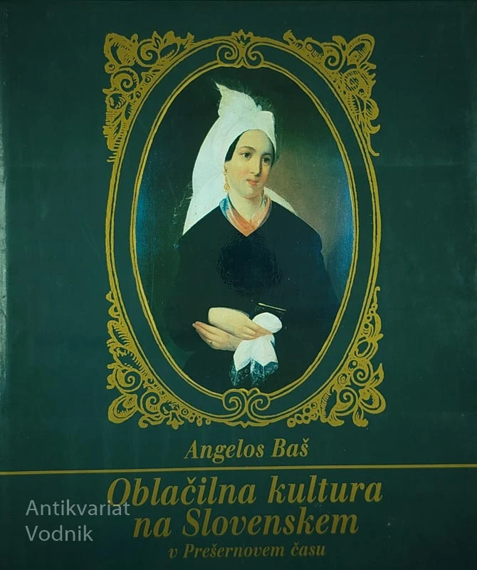 OBLAČILNA KULTURA NA SLOVENSKEM V PREŠERNOVEM ČASU, Angelos Baš