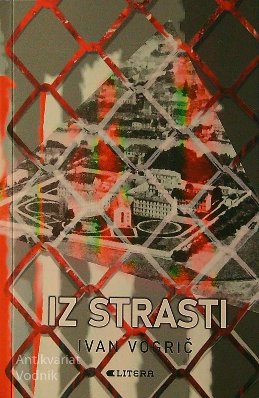 IZ STRASTI, Ivan Vogrič