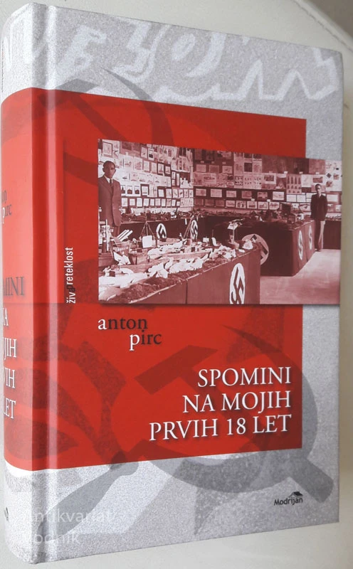 SPOMINI NA MOJIH PRVIH 18 LET, Anton Pirc