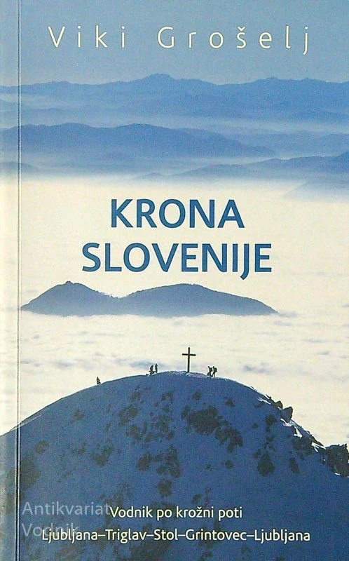 KRONA SLOVENIJE; VODNIK PO KROŽNI POTI, Viki Grošelj
