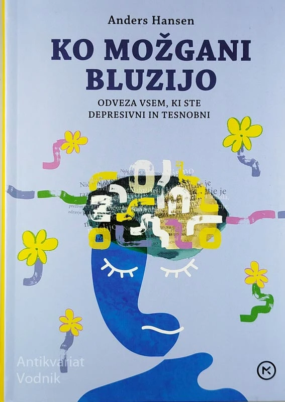 KO MOŽGANI BLUZIJO; ODVEZA VSEM, KI STE DEPRESIVNI IN TESNOBNI, Anders Hansen