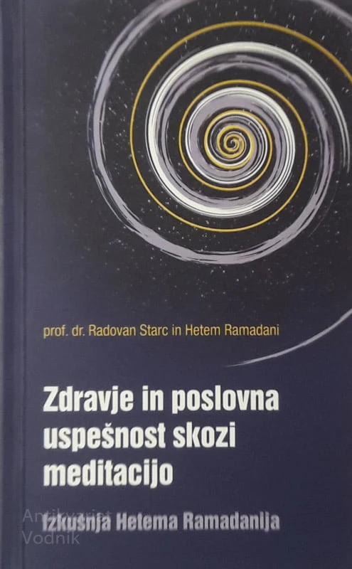 Radovan Starc in Hetem Ramadani ZDRAVJE IN POSLOVNA USPEŠNOST SKOZI MEDITACIJO