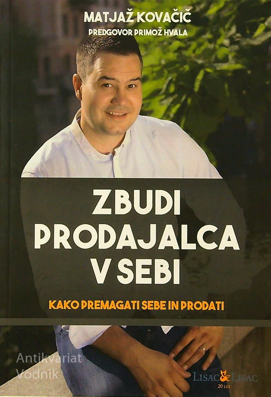 ZBUDI PRODAJALCA V SEBI; KAKO PREMAGATI SEBE IN PRODATI, Matjaž Kovačič