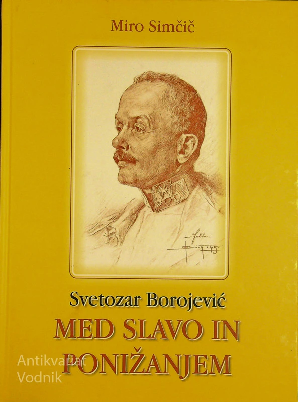 SVETOZAR BOROJEVIĆ; MED SLAVO IN PONIŽANJEM, Miro Simčič