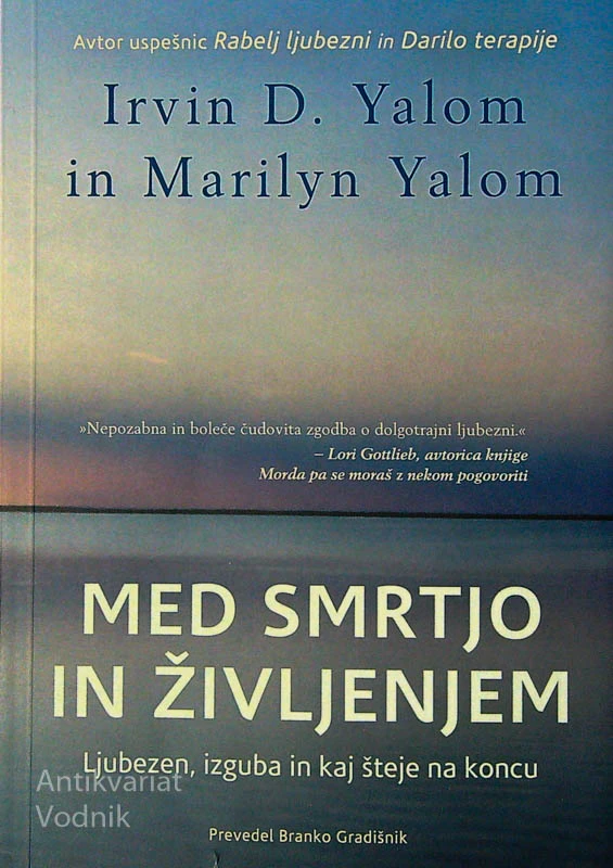 MED SMRTJO IN ŽIVLJENJE, Irvin D. Yalom in Marilyan Yalom