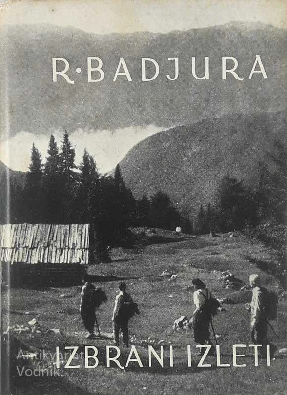 IZBRANI IZLETI; PO GORENJSKEM, GORIŠKEM, NOTRANJSKE, DOLENJSKEM IN ZASAVJU, R. Badjura