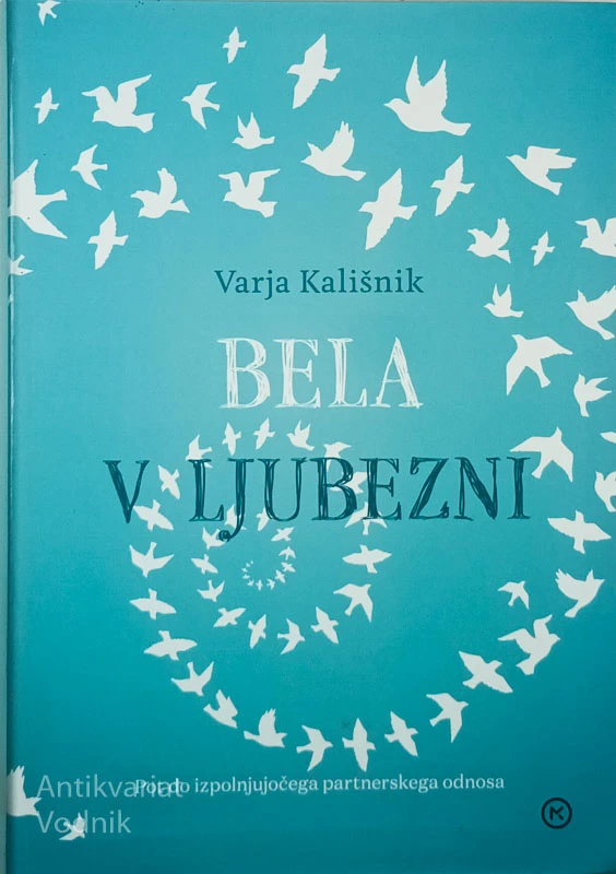 BELA V LJUBEZNI; POT DO IZPOLNJUJOČEGA PARTNERSKEGA ODNOSA, Varja Kališnik