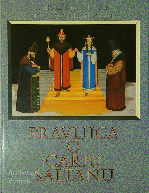 PRAVLJICA O CARJU SALTANU, Aleksander S. Puškin (ilustriral Tone Kralj)
