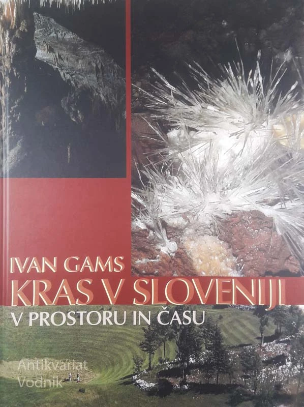 KRAS V SLOVENIJI; V PROSTORU IN ČASU, Ivan Gams