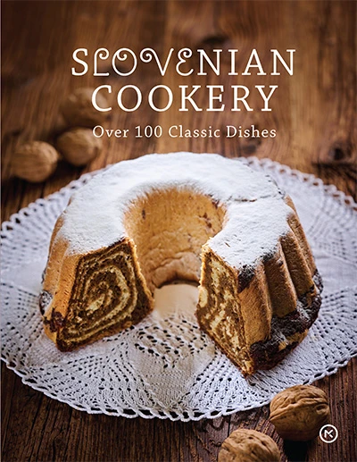 SLOVENIAN COOKERY: OVER 100 CLASSIC DISHES, Slavko Adamlje
