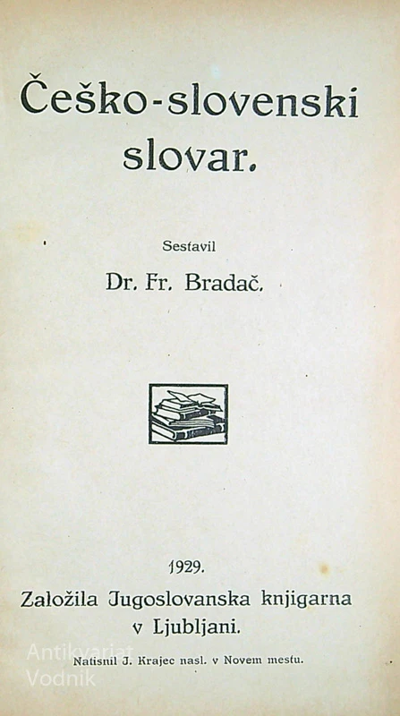ČEŠKO-SLOVENSKI SLOVAR, dr. Fr. Bradač
